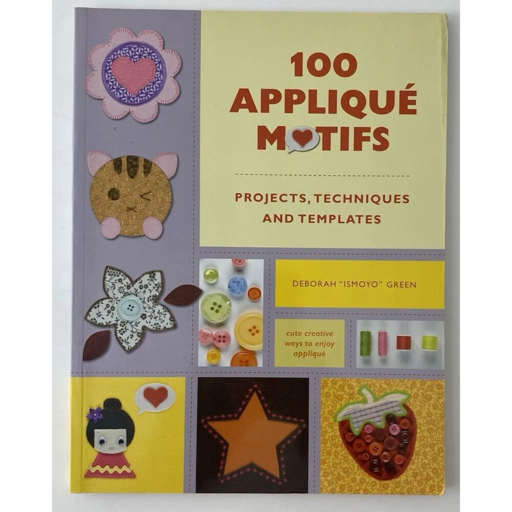 100 Applique Motifs by Deborah 'Ismoyo' Green (2008, Trade Paperback)